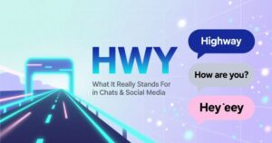 HWY Meaning in Text What It Really Stands For in Chats & Social Media