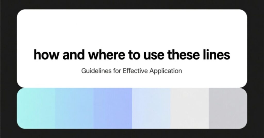How and Where to Use These Lines