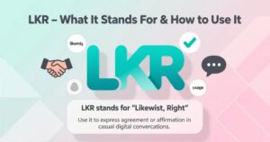 LKR Meaning in Text What It Stands For & How to Use It