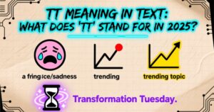 TT Meaning in Text What Does “TT” Stand For in 2025