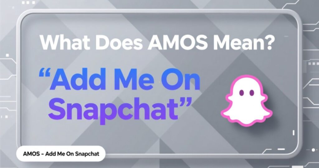 What Does AMOS Mean "Add Me On Snapchat" Definitions & Meaning