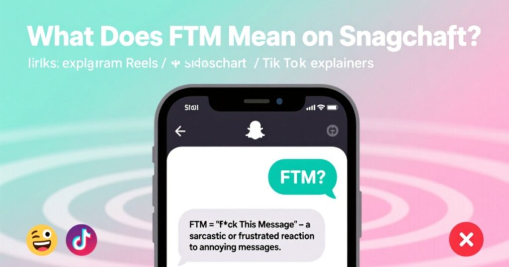 What Does FTM Mean on Snapchat