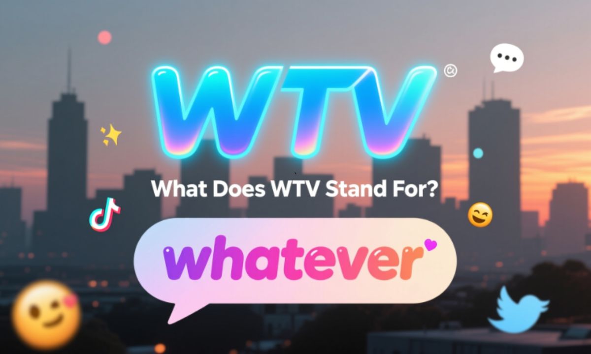 WTV Meaning What Does WTV Stand For in Texting and Social Media