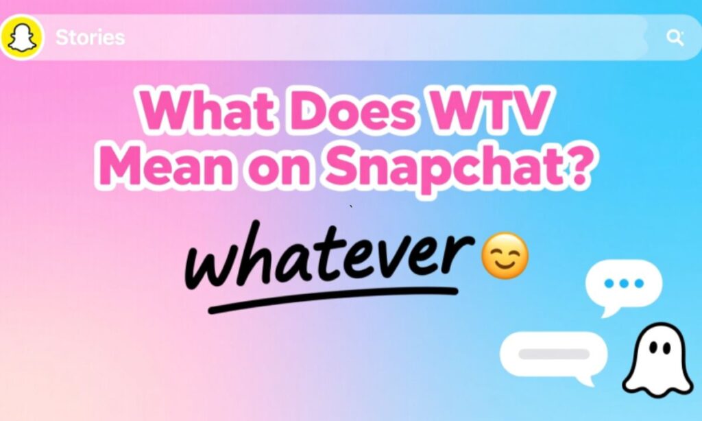 What Does WTV Mean on Snapchat